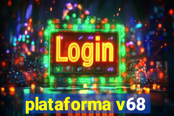 plataforma v68